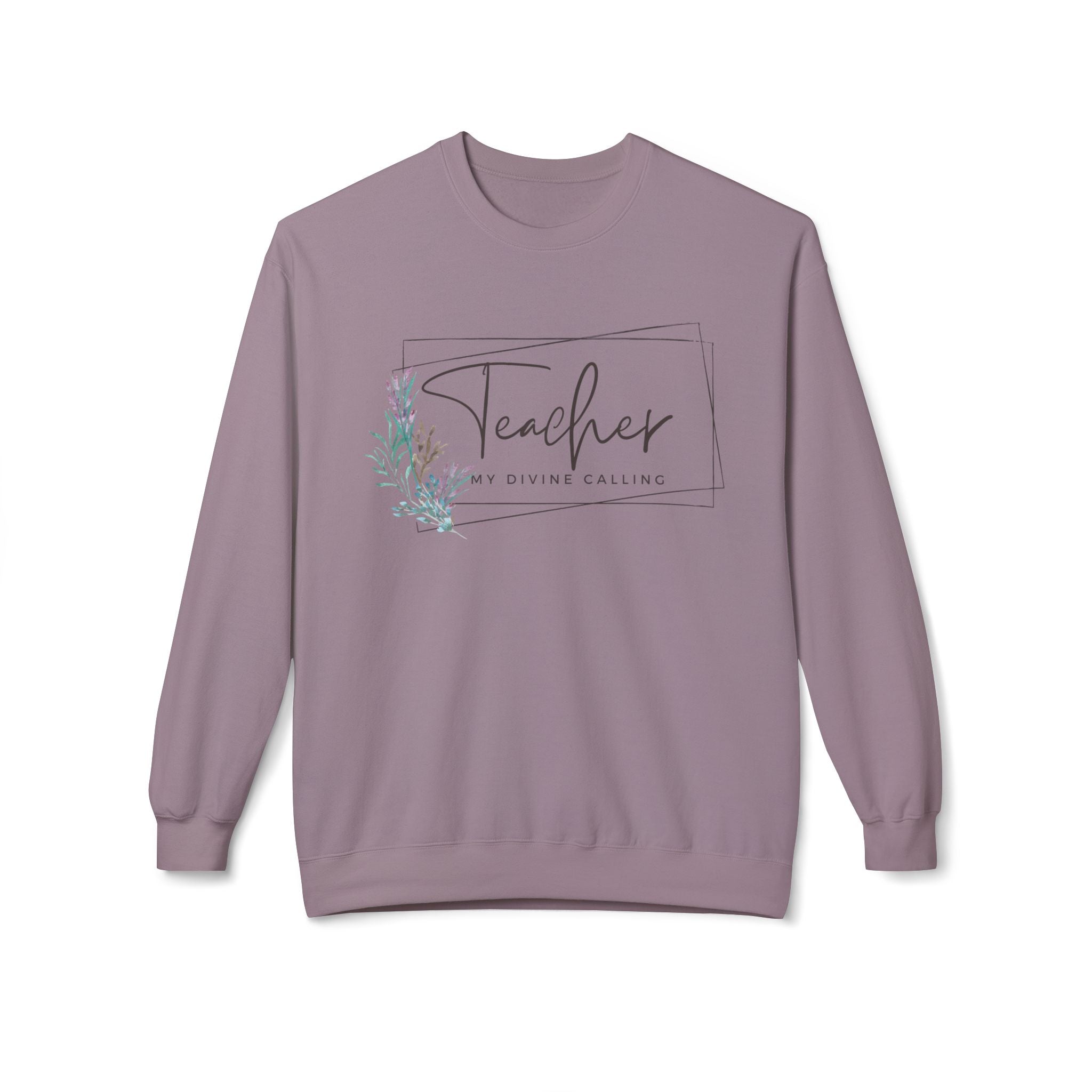 Teacher: My Divine Calling Crewneck Sweatshirt — Floral