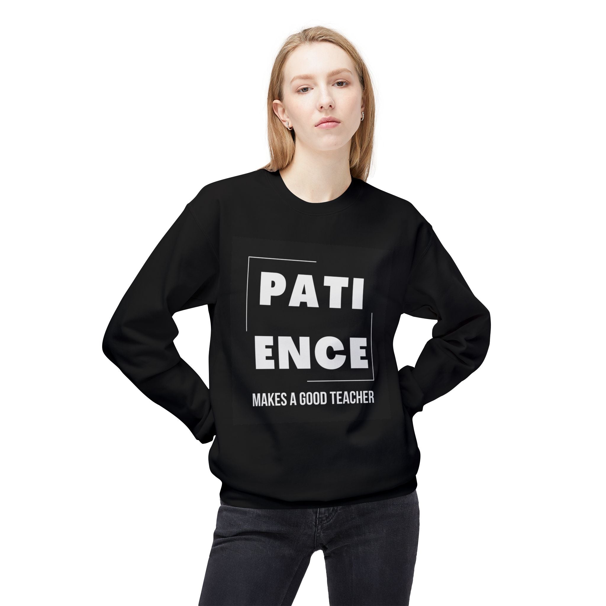 Patience Makes a Good Teacher Sweatshirt
