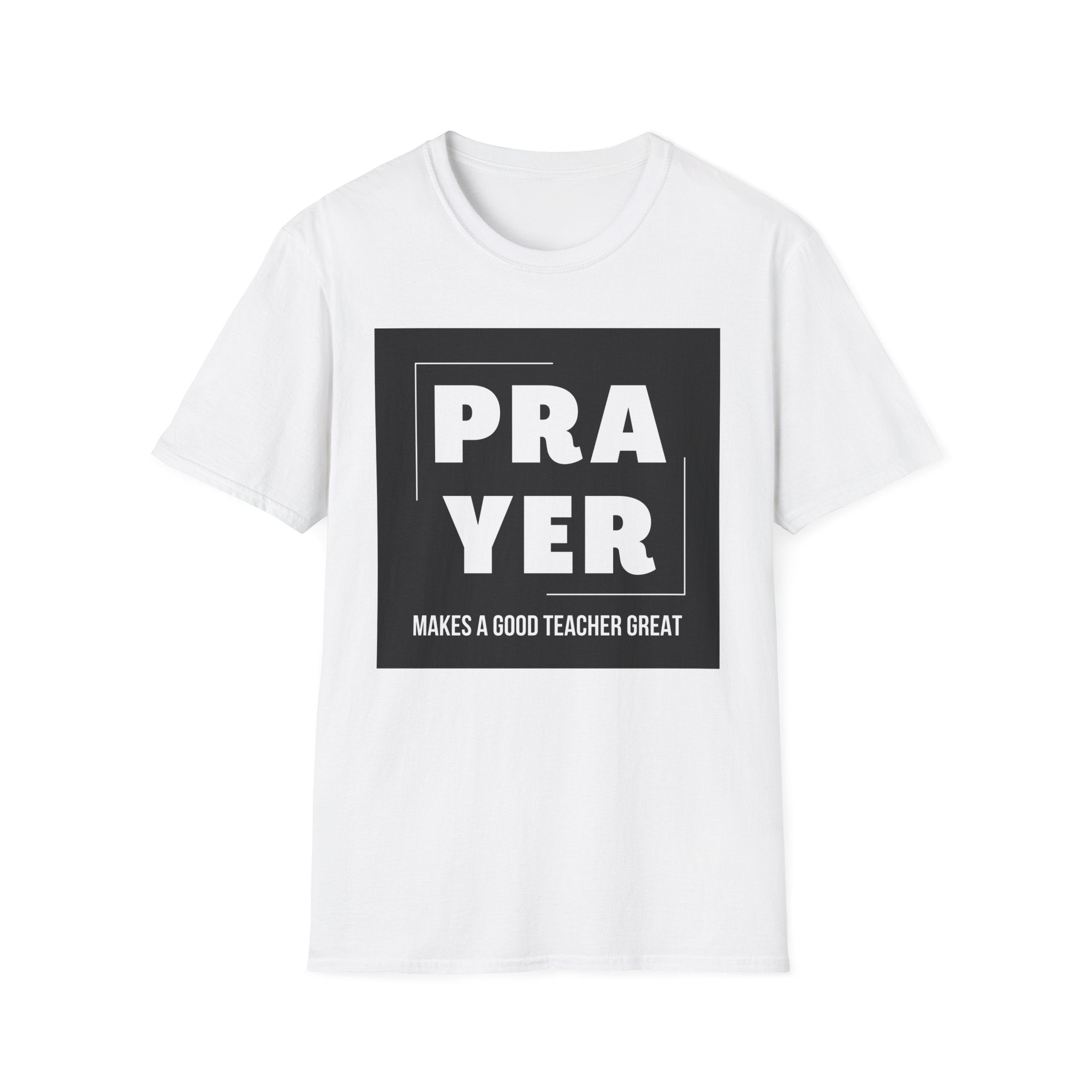 PRAYER Makes a Good Teacher Great- Inspirational Tee