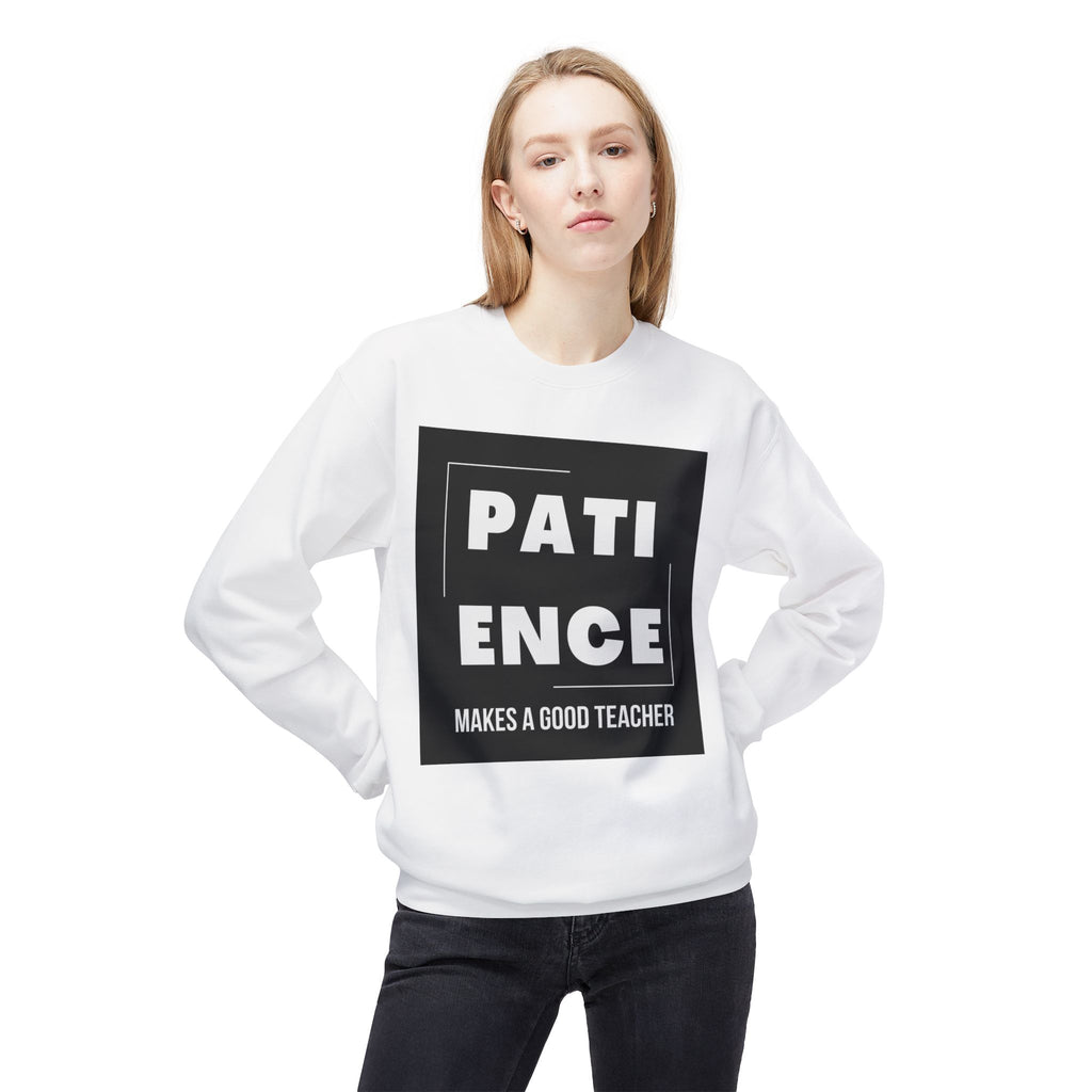 Patience Makes a Good Teacher Sweatshirt
